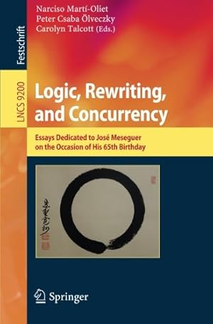 Seller image for Logic, Rewriting, and Concurrency: Essays Dedicated to José Meseguer on the Occasion of His 65th Birthday (Lecture Notes in Computer Science) [Paperback ] for sale by booksXpress