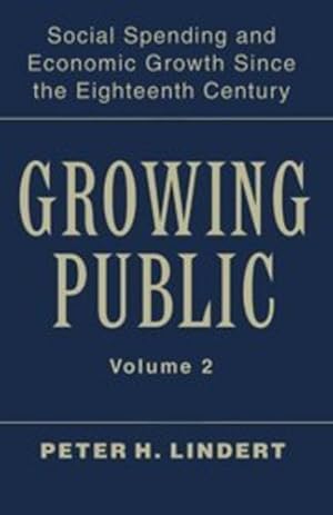 Imagen del vendedor de Growing Public: Volume 2, Further Evidence: Social Spending and Economic Growth since the Eighteenth Century by Lindert, Peter H. [Hardcover ] a la venta por booksXpress