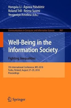 Seller image for Well-Being in the Information Society. Fighting Inequalities: 7th International Conference, WIS 2018, Turku, Finland, August 27-29, 2018, Proceedings . in Computer and Information Science) [Paperback ] for sale by booksXpress