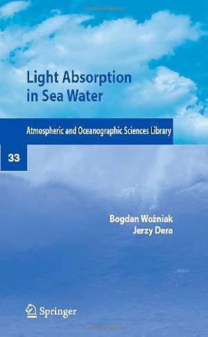 Seller image for Light Absorption in Sea Water (Atmospheric and Oceanographic Sciences Library) by Wozniak, Bogdian, Dera, Jerzy [Hardcover ] for sale by booksXpress