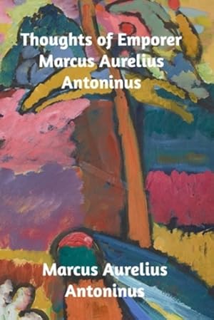 Bild des Verkufers fr Thoughts of the Emperor Marcus Aurelius Antoninus [Soft Cover ] zum Verkauf von booksXpress