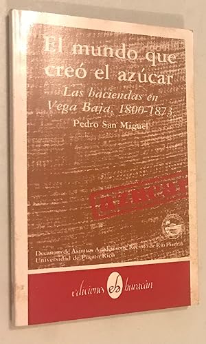 Immagine del venditore per El mundo que creo el azucar: Las haciendas en Vega Baja, 1800-1873 (Coleccion Semilla) (Spanish Edition) venduto da Once Upon A Time