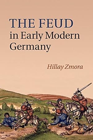 Imagen del vendedor de The Feud in Early Modern Germany by Zmora, Hillay [Paperback ] a la venta por booksXpress