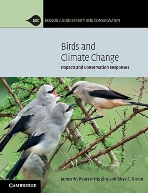 Imagen del vendedor de Birds and Climate Change: Impacts and Conservation Responses (Ecology, Biodiversity and Conservation) by Pearce-Higgins, James W., Green, Rhys E. [Paperback ] a la venta por booksXpress