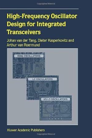 Immagine del venditore per High-Frequency Oscillator Design for Integrated Transceivers (The Springer International Series in Engineering and Computer Science) by van der Tang, J., Kasperkovitz, Dieter, van Roermund, Arthur H.M. [Hardcover ] venduto da booksXpress