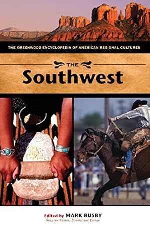 Imagen del vendedor de The Southwest: The Greenwood Encyclopedia of American Regional Cultures by Busby, Mark [Hardcover ] a la venta por booksXpress