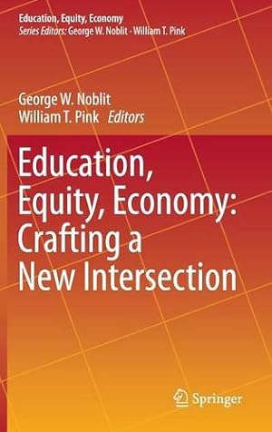 Imagen del vendedor de Education, Equity, Economy: Crafting a New Intersection [Hardcover ] a la venta por booksXpress