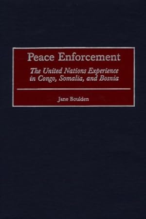 Seller image for Peace Enforcement: The United Nations Experience in Congo, Somalia, and Bosnia by Boulden, Jane [Hardcover ] for sale by booksXpress