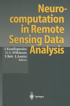 Seller image for Neurocomputation in Remote Sensing Data Analysis: Proceedings Of Concerted Action Compares (Connectionist Methods For Pre-Processing And Analysis Of Remote Sensing Data) by Kanellopoulos, Ioannis [Paperback ] for sale by booksXpress