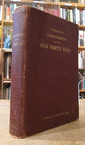 A History of Saskatchewan and the Old North West