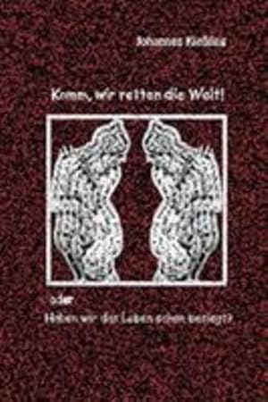 Seller image for Komm, wir retten die Welt! (German Edition) by Kiessling, Johannes [Paperback ] for sale by booksXpress