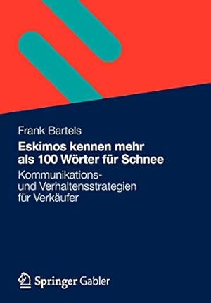 Seller image for Eskimos kennen mehr als 100 Wörter für Schnee: Kommunikations- und Verhaltensstrategien für Verkäufer (German Edition) by Bartels, Frank [Paperback ] for sale by booksXpress