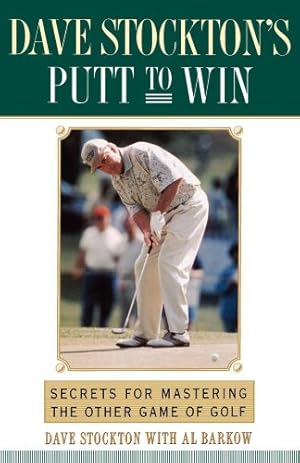 Bild des Verkufers fr Dave Stockton's Putt to Win: Secrets For Mastering the Other Game of Golf by Stockton, Dave, Barkow, Al [Paperback ] zum Verkauf von booksXpress