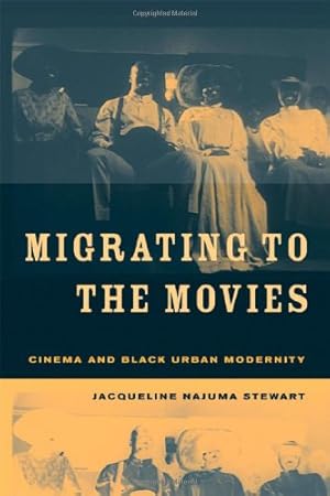 Immagine del venditore per Migrating to the Movies: Cinema and Black Urban Modernity by Stewart, Jacqueline Najuma [Paperback ] venduto da booksXpress