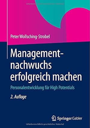 Seller image for Managementnachwuchs erfolgreich machen: Personalentwicklung für High Potentials (German Edition) by Wollsching-Strobel, Peter [Hardcover ] for sale by booksXpress