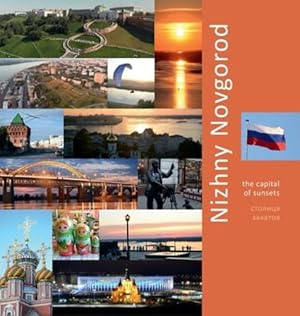 Imagen del vendedor de Nizhny Novgorod: The Capital of Sunsets: A Photo Travel Experience (Russia) by Vlasov, Andrey [Hardcover ] a la venta por booksXpress