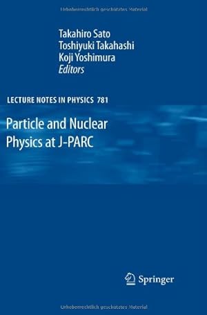 Imagen del vendedor de Particle and Nuclear Physics at J-PARC (Lecture Notes in Physics) [Hardcover ] a la venta por booksXpress