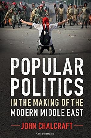 Bild des Verkufers fr Popular Politics in the Making of the Modern Middle East by Chalcraft, John [Hardcover ] zum Verkauf von booksXpress