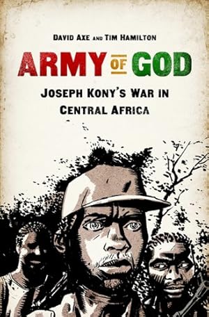 Seller image for Army of God: Joseph Kony's War in Central Africa by Axe, David, Hamilton, Tim [Paperback ] for sale by booksXpress