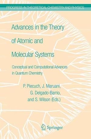 Image du vendeur pour Advances in the Theory of Atomic and Molecular Systems: Conceptual and Computational Advances in Quantum Chemistry (Progress in Theoretical Chemistry and Physics) (Volume 19) [Paperback ] mis en vente par booksXpress