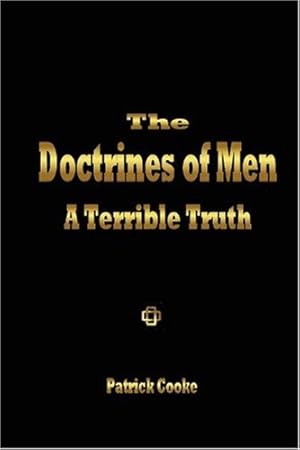 Seller image for The Doctrines of Men: A Terrible Truth by Cooke, Patrick [Paperback ] for sale by booksXpress