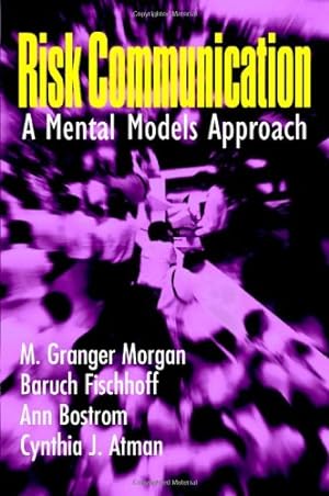 Seller image for Risk Communication: A Mental Models Approach by Morgan, M. Granger, Fischhoff, Baruch, Bostrom, Ann, Atman, Cynthia J. [Hardcover ] for sale by booksXpress