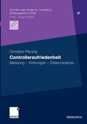 Imagen del vendedor de Controllerzufriedenheit: Messung - Wirkungen - Determinanten (Schriften des Center for Controlling & Management (CCM)) (German Edition) by Pfennig, Christian [Paperback ] a la venta por booksXpress