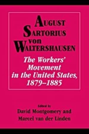 Immagine del venditore per The Workers' Movement in the United States, 1879-1885 by Waltershausen, August Sartorius von [Hardcover ] venduto da booksXpress