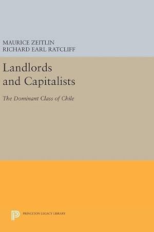 Seller image for Landlords and Capitalists: The Dominant Class of Chile (Princeton Legacy Library) by Ratcliff, Richard Earl, Zeitlin, Maurice [Hardcover ] for sale by booksXpress