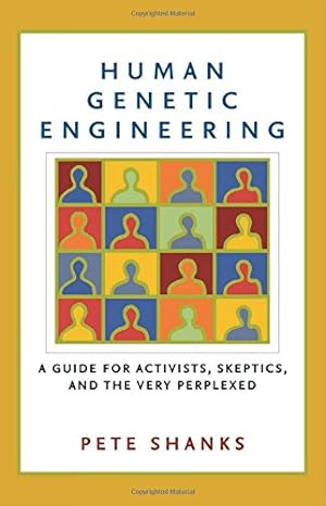 Bild des Verkufers fr Human Genetic Engineering: A Guide for Activists, Skeptics, and the Very Perplexed [Soft Cover ] zum Verkauf von booksXpress