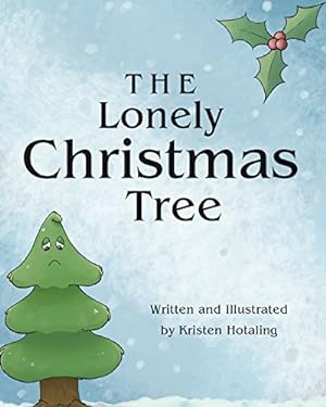 Seller image for The Lonely Christmas Tree by Hotaling, Kristen [Paperback ] for sale by booksXpress