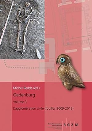 Bild des Verkufers fr L' agglomration civile (fouilles 2009 - 2012). Rmisch Germanisches Zentralmuseum, Leibnitz-Forschungsinstitut fr Archologie ; Michel Redd (d.) ; Stephane Martin, Caty Schucany ; avec des contributions de Patrick Biellmann [und vielen weiteren] / Oedenburg ; Volume 3; Rmisch-Germanisches Zentralmuseum: Monographien ; Band 79,3 zum Verkauf von Fundus-Online GbR Borkert Schwarz Zerfa