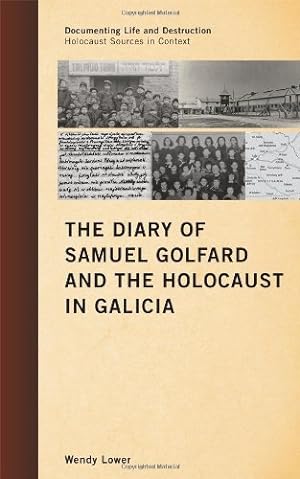 Image du vendeur pour The Diary of Samuel Golfard and the Holocaust in Galicia (Documenting Life and Destruction: Holocaust Sources in Context) by Samuel Golfard [Hardcover ] mis en vente par booksXpress