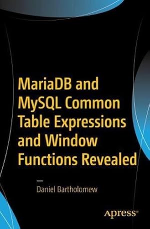 Immagine del venditore per MariaDB and MySQL Common Table Expressions and Window Functions Revealed by Bartholomew, Daniel [Paperback ] venduto da booksXpress