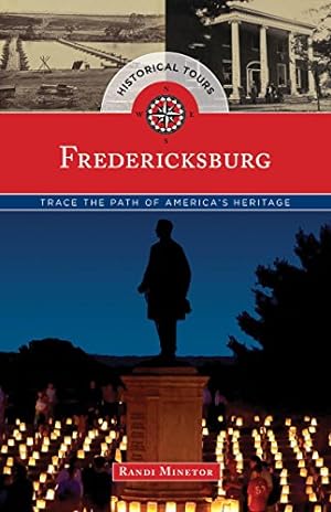Seller image for Historical Tours Fredericksburg: Trace the Path of America's Heritage (Touring History) by Globe Pequot, Randi Minetor [Paperback ] for sale by booksXpress