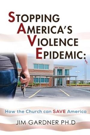Seller image for Stopping America's Violence Epidemic: How the Church Can Save America by Gardner, Jim Ph D [Paperback ] for sale by booksXpress