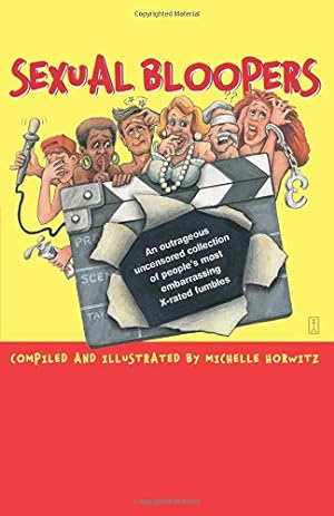 Seller image for Sexual Bloopers: An Outrageous, Uncensored Collection of People's Most Embarrassing X-Rated Fumbles by Horwitz, Michelle [Paperback ] for sale by booksXpress