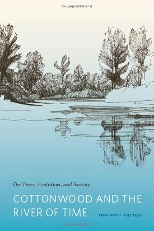 Image du vendeur pour Cottonwood and the River of Time: On Trees, Evolution, and Society by Stettler, Reinhard F. [Paperback ] mis en vente par booksXpress