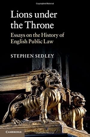 Image du vendeur pour Lions under the Throne: Essays on the History of English Public Law by Sedley, Stephen [Hardcover ] mis en vente par booksXpress