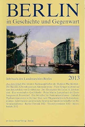 Imagen del vendedor de Berlin in Geschichte und Gegenwart. Jahrbuch des Landesarchivs Berlin 2013. a la venta por Fundus-Online GbR Borkert Schwarz Zerfa