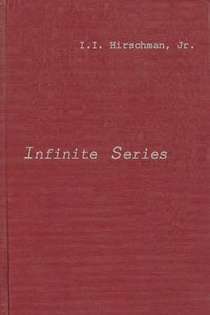 Immagine del venditore per Infinite Series: (Athena Series, Selected Topics in Mathematics) by Hirschman, I. I., Hirschman, Isidore Isaac [Hardcover ] venduto da booksXpress