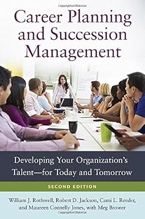 Seller image for Career Planning and Succession Management: Developing Your Organization's Talentfor Today and Tomorrow, 2nd Edition [Hardcover ] for sale by booksXpress