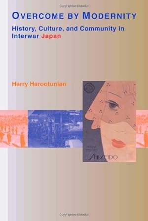 Immagine del venditore per Overcome by Modernity: History, Culture, and Community in Interwar Japan by Harootunian, Harry D. [Paperback ] venduto da booksXpress