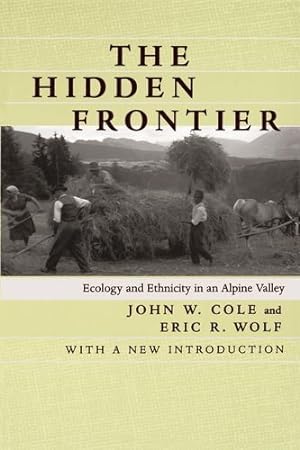 Seller image for The Hidden Frontier: Ecology and Ethnicity in an Alpine Valley by Cole, John W., Wolf, Eric R. [Paperback ] for sale by booksXpress