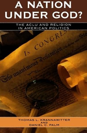 Seller image for A Nation Under God?: The ACLU and Religion in American Politics (Claremont Institute Series on Statesmanship and Political Philosophy) by Krannawitter, Thomas L., Palm, Daniel C. [Paperback ] for sale by booksXpress
