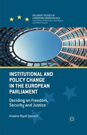 Seller image for Institutional and Policy Change in the European Parliament: Deciding on Freedom, Security and Justice (Palgrave Studies in European Union Politics) by Ripoll Servent, Ariadna [Paperback ] for sale by booksXpress