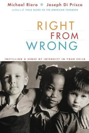 Seller image for Right From Wrong: Instilling A Sense Of Integrity In Your Child by Michael Riera, Joseph Di Prisco [Paperback ] for sale by booksXpress