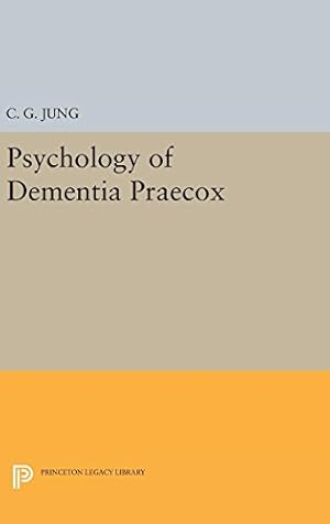 Image du vendeur pour Psychology of Dementia Praecox (Princeton Legacy Library) by Jung, C. G. [Hardcover ] mis en vente par booksXpress