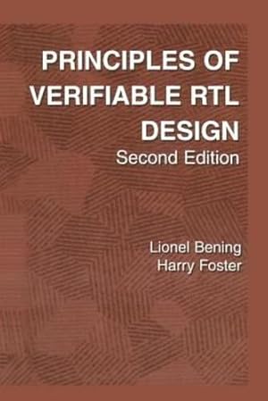 Immagine del venditore per Principles of Verifiable RTL Design: A functional coding style supporting verification processes in Verilog by Bening, Lionel, Foster, Harry D. [Paperback ] venduto da booksXpress