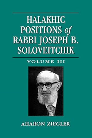 Immagine del venditore per Halakhic Positions of Rabbi Joseph B. Soloveitchik (Volume 3) by Ziegler, Aharon [Paperback ] venduto da booksXpress